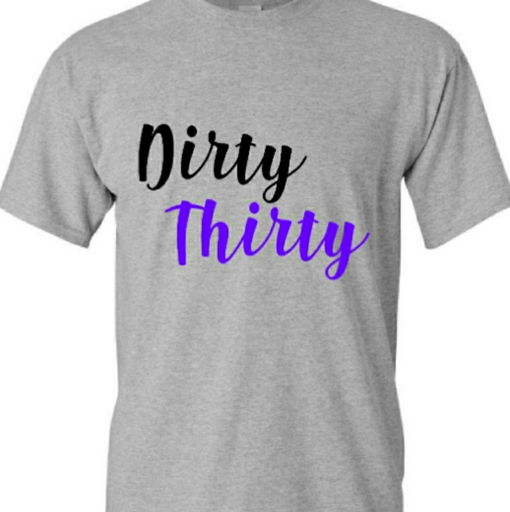 Dirty Thirty Shirt